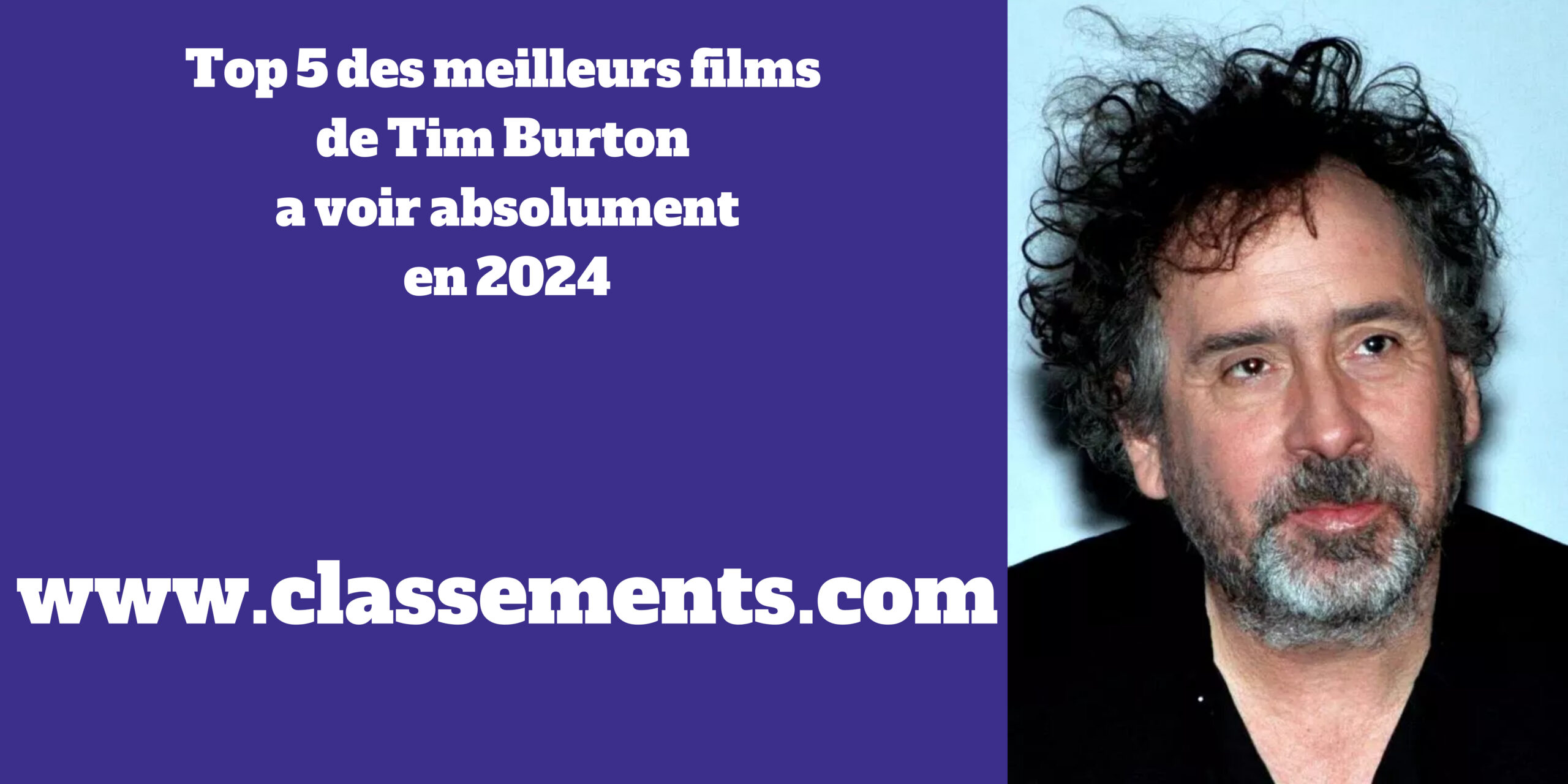 Top 5 des meilleurs films de Tim Burton à voir absolument